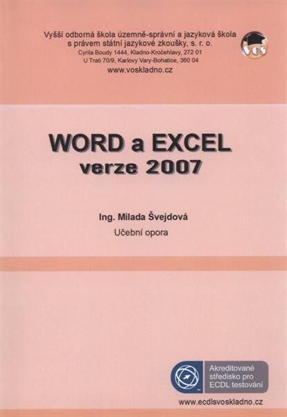 Excel a Word - verze 2007 : učební opora : příprava k testům modulu 3 a modulu 4 v projektu ECDL