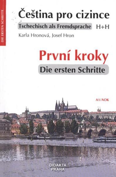 Čeština pro cizince : první kroky = Tschechisch als Fremdsprache : die ersten Schritte : H+H : vstupní audioorální kurs češtiny A1/AOK