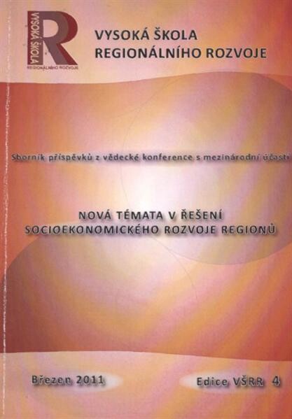 Nová témata v řešení socioekonomického rozvoje regionů : sborník příspěvků z vědecké konference s mezinárodní účastí : Liberec 8. března 2011