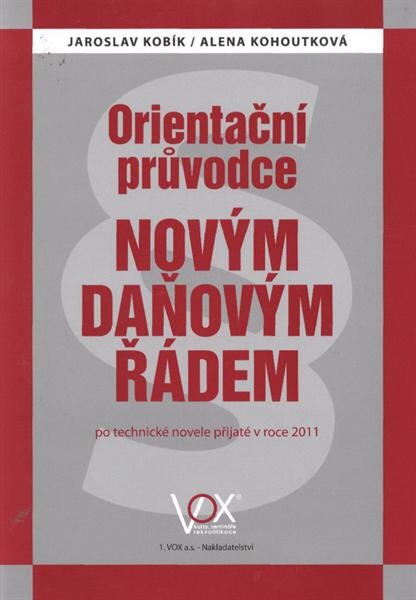 Orientační průvodce novým daňovým řádem : po technické novele přijaté v roce 2011