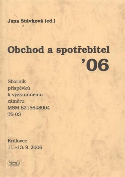 Obchod a spotřebitel '06 :Královec, 11.-13.9.2006 : sborník příspěvků ...