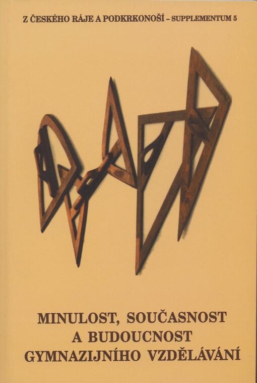 Minulost, současnost a budoucnost gymnazijního vzdělávání : sborník referátů z konference konané ve dnech 24.-25. června 1999 v Jičíně