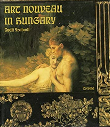Art nouveau in Hungary : painting, sculpture and the graphic arts