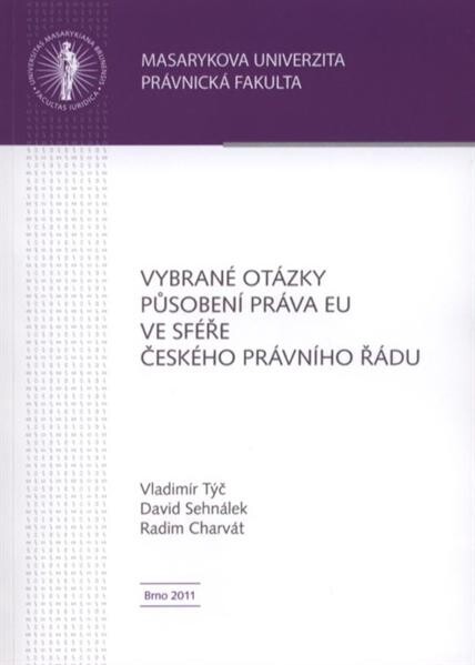 Vybrané otázky působení práva Evropské unie ve sféře českého právního řádu 