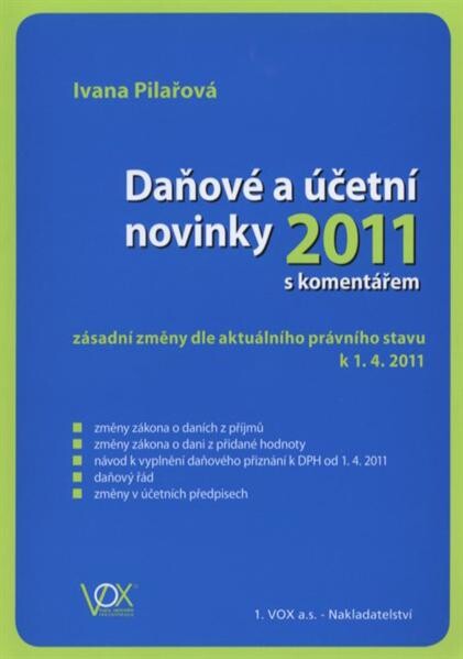 Daňové a účetní novinky 2011 s komentářem :zásadní změny dle aktuálního právního stavu k 1.4.2011