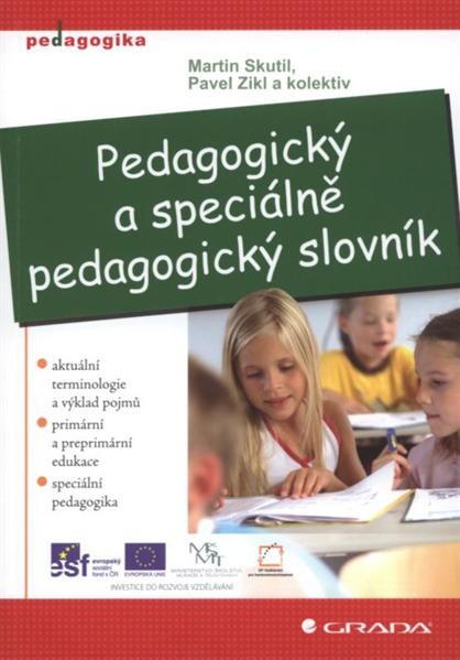 Pedagogický a speciálně pedagogický slovník : [terminologický slovník zaměřený na primární a preprimární vzdělávání]