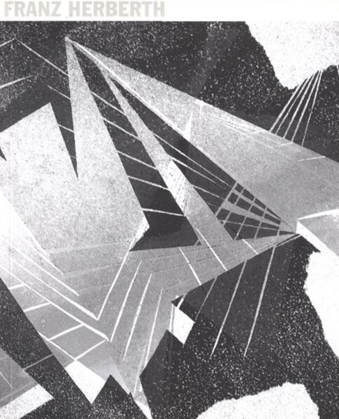 Franz Herberth : Neue Dimensionen der Druckgrafik um 1950 : 12. März bis 5. April 2003 Universität für angewandte Kunst Wien Heiligenkreuzer Hof, Sala terrena : sowie einem Verzeichnis der Studentinnen und Studenten der Meisterklasse Franz Herberth 1945 b