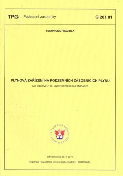 Plynová zařízení na podzemních zásobnících plynu = Gas equipment on underground gas storages : TPG G 201 01 : schválena dne 30.9.2010, platí od 1.12.2010