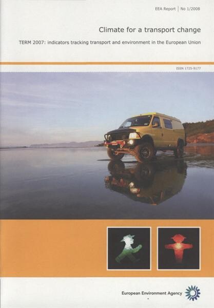 Climate for a Transport Change : TERM 2007 : indicators tracking transport and environment in the European Union