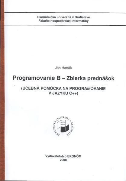 Programovanie B - zbierka prednášok :(učebná pomôcka na programovanie v jazyku C++)