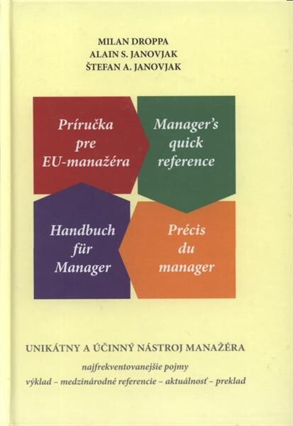 Príručka pre EU-manažéra =Manager's quick reference = Précis du manager = Handbuch für den Manager : unikátny a účinný nástroj manažéra