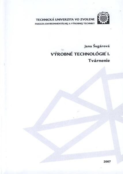 Výrobné technológie I. : tvárnenie