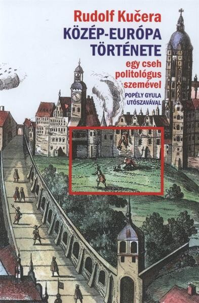 Közép-Európa története egy cseh politológus szemével
