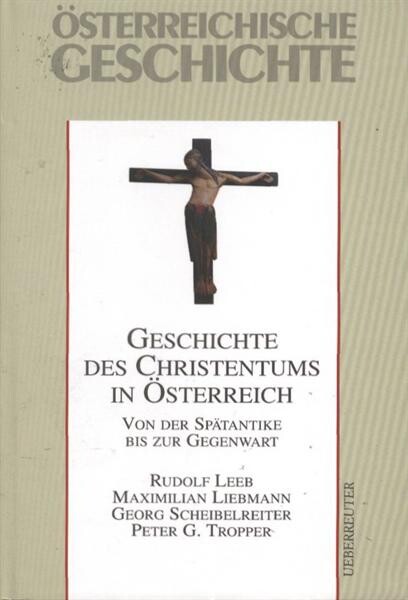 Geschichte des Christentums in Österreichvon der Spätantike bis zur Gegenwart