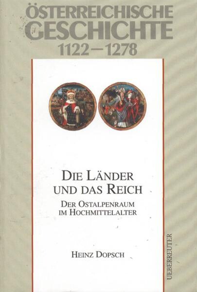 Die Länder und das Reich : <<der >>Ostalpenraum im Hochmittelalter