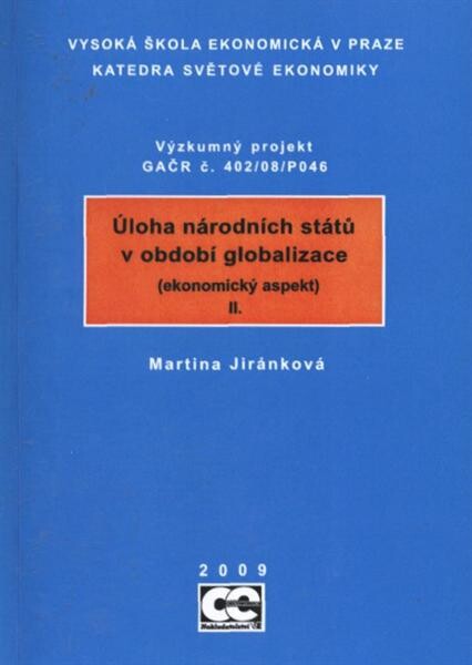 Úloha národních států v období globalizace II: (ekonomický aspekt) : výzkumný projekt GAČR č. 402/08/P046