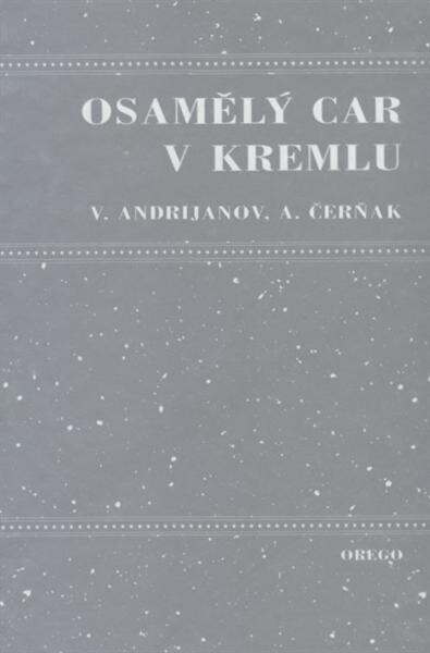 Osamělý car v Kremlu : Boris Jelcin a jeho parta
