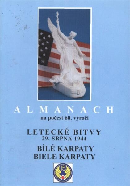 Almanach na počest 60. výročí letecké bitvy 29. srpna 1944 : Bílé Karpaty = Biele Karpaty