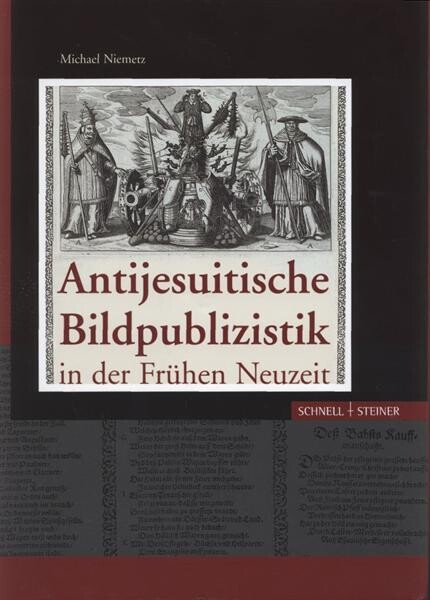 Antijesuitische Bildpublizistik in der Frühen Neuzeit : Geschichte, Ikonographie und Ikonologie