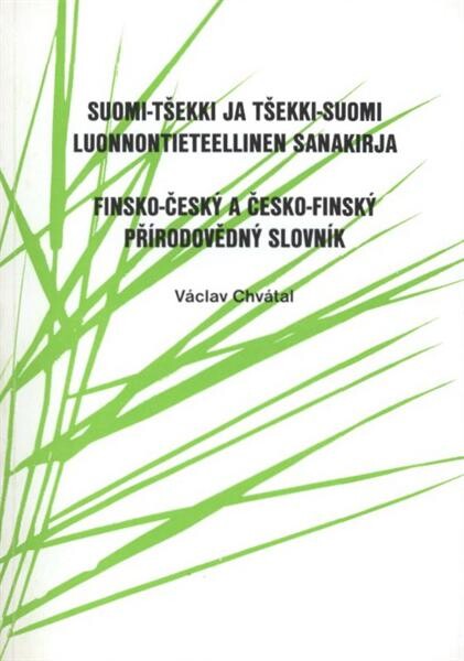Suomi-tšekki ja tšekki-suomi luonnontieteellinen sanakirja = Finsko-český a česko-finský přírodovědný slovník