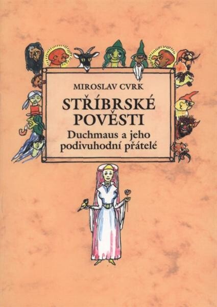 Stříbrské pověsti :Duchmaus a jeho podivuhodní přátelé