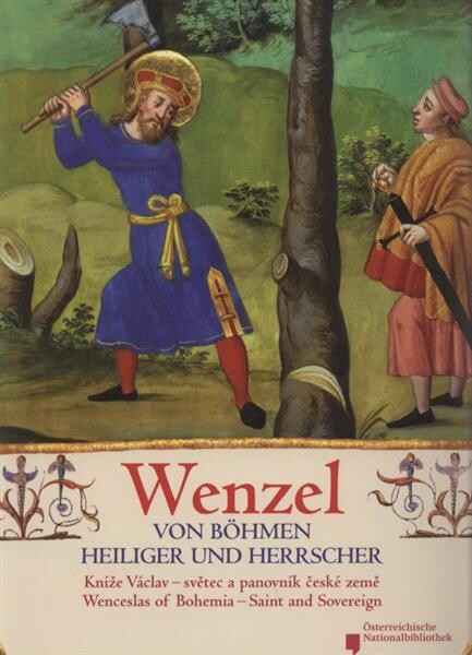 Wenzel von Böhmen - Heiliger und Herrscher = 