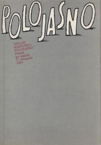 Polojasno: pátrání po vinících 17. listopadu 1989