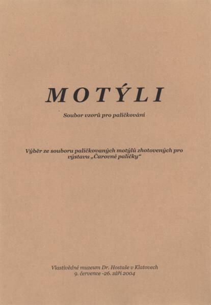Motýli :soubor vzorů pro paličkování : výběr ze souboru paličkovaných motýlů zhotovených pro výstavu 