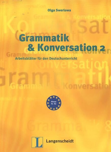 Grammatik & Konversation. 2, Arbeitsblätter für den Deutschunterricht