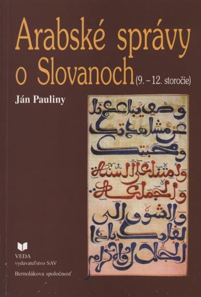 Arabské správy o Slovanoch : (9.-12. storočie)