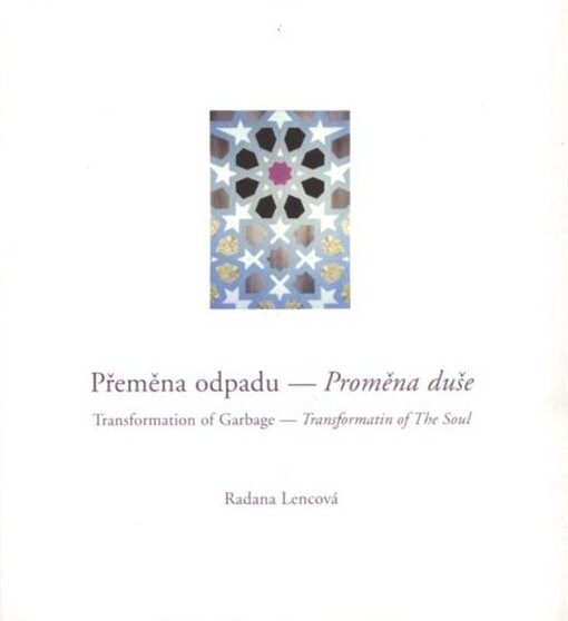 Přeměna odpadu - Proměna duše = Transformation of garbage - Transformation of the soul