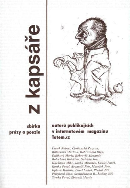 Z kapsáře-- : sbírka prózy a poezie autorů publikujících v internetovém magazínu www.totem.cz