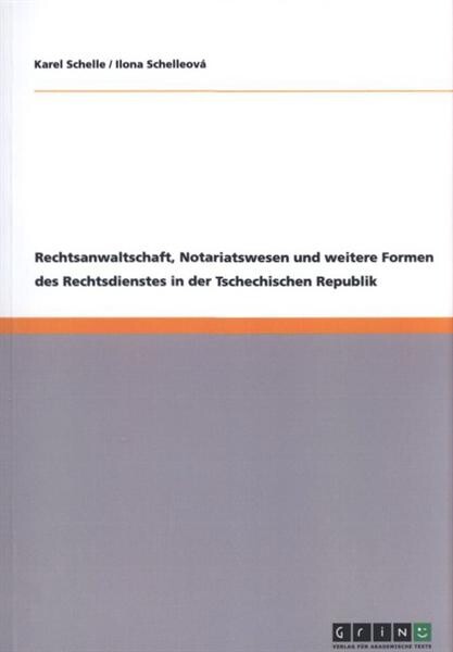 Rechtsanwaltschaft, Notariatswesen und weitere Formen des Rechtsdienstes in der Tschechischen Republik