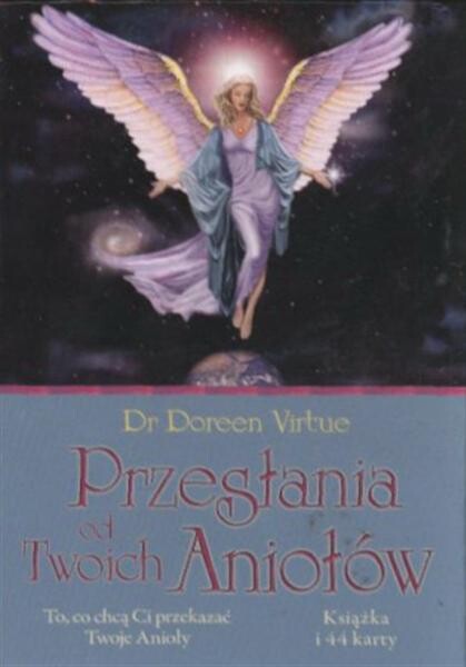 Przesłania od twoich aniołów : to, co chcą ci przekazać twoje anioły