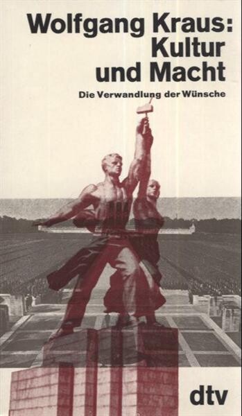 Kultur und Macht : die Verwandlung der Wünsche