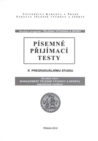 Písemné přijímací testy k pregraduálnímu studiu : studijní program Tělesná výchova a sport : studijní obor Management tělesné výchovy a sportu - bakalářské studium