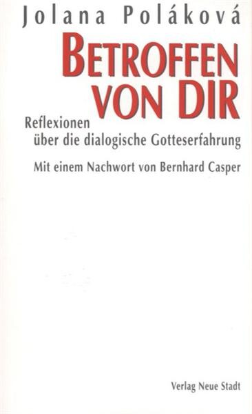 Betroffen von dir : Reflexionen über die dialogische Gotteserfahrung