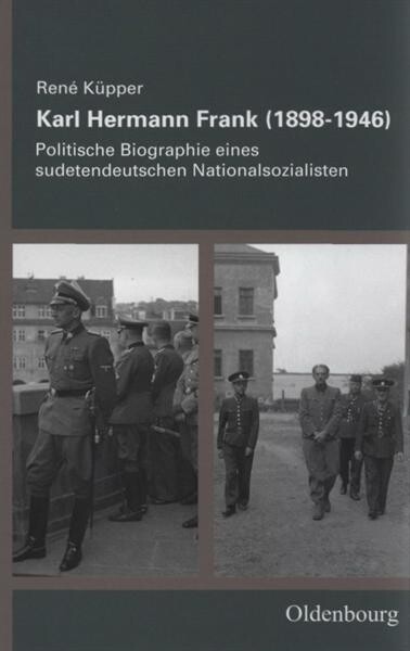 Karl Hermann Frank (1898-1946) :politische Biographie eines sudetendeutschen Nationalsozialisten