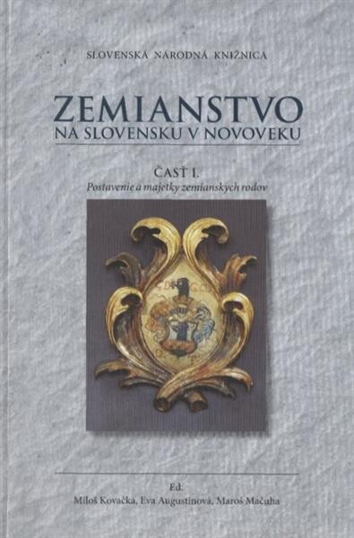 Zemianstvo na Slovensku v novoveku :Časť 1,Postavenie a majetky zemianskych rodov 