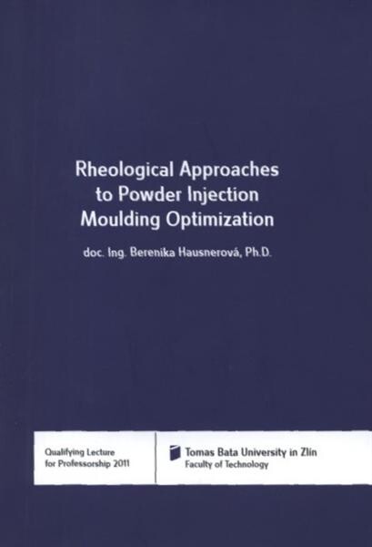 Rheological approaches to powder injection moulding optimization = Reologický přístup k optimalizaci procesu vstřikování práškových směsí : qualifying lecture for professorship