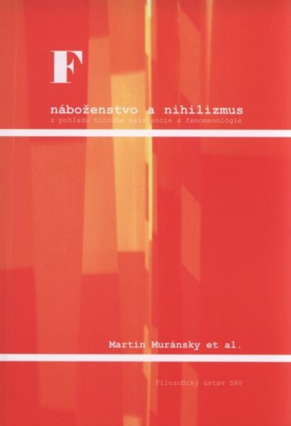 Náboženstvo a nihilizmus : z pohľadu filozofie existencie a fenomenológie