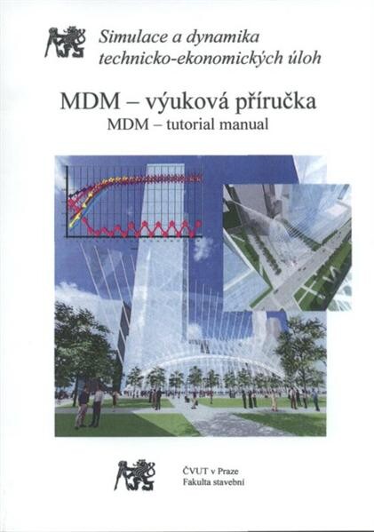 MDM - uživatelská příručka : základní použití Modifikovaného Dynamického Modelu pro simulaci technicko-ekonomických úloh