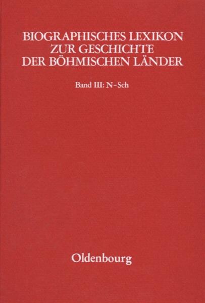 Biographisches Lexikon zur Geschichte der böhmischen Länder.Band III,N-Sch