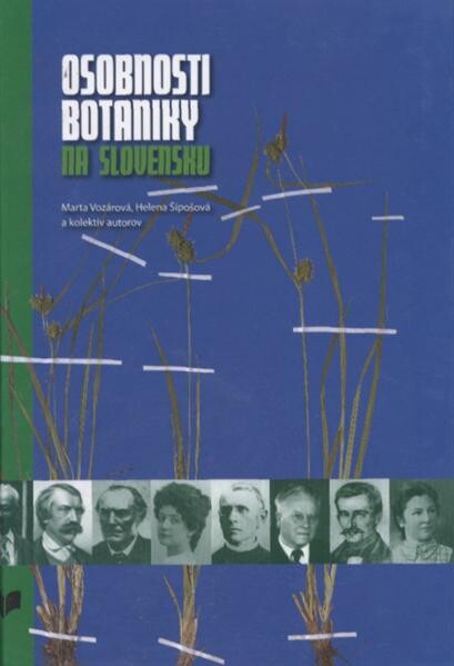 Osobnosti botaniky na Slovensku : biografický slovník osobností, ktoré sa podieľali na rozvoji klasickej a úžitkovej botaniky do roku 2009