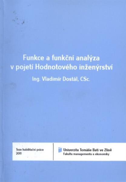 Funkce a funkční analýza v pojetí Hodnotového inženýrství = Functions and analysis of functions from the Value Engineering's comprehend : teze habilitační práce