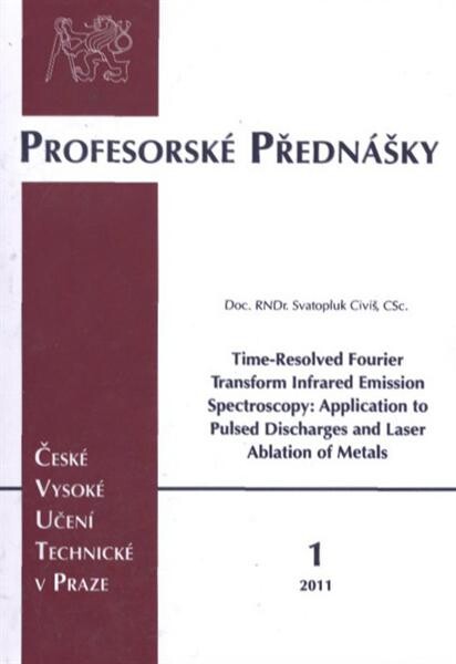Time-resolved Fourier transform infrared emission spectroscopy: application to pulsed discharges and laser ablation of metals = Časově rozlišená infračervená emisní spektroskopie s Fourierovou transformací: aplikace v pulzních výbojích a laserové ablaci k