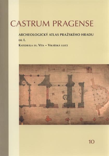 Archeologický atlas Pražského hradu. Díl I., Katedrála sv. Víta - Vikářská ulice