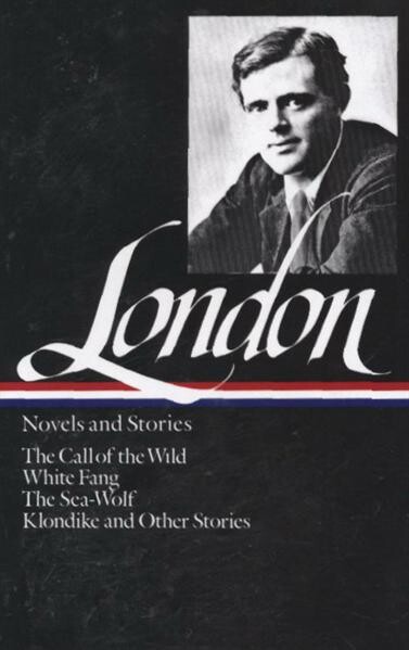 Novels & stories. The call of the wild. White fang. The sea-wolf. Short stories