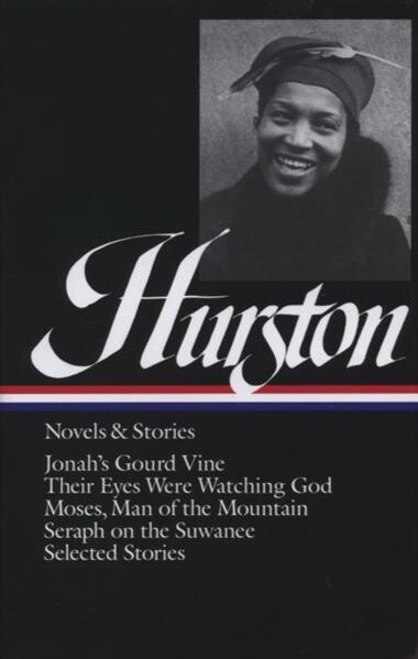 Novels and stories :Jonah's gourd vine; Their eyes were watching God; Moses, man of the mountain; Seraph on the Suwanee; Selected Stories