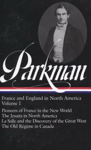 France and England in North America. Volume I, Pioneers of France in the New World. The Jesuits in North America in the seventeenth century. La Salle and the discovery of the Great West The old régime in Canada